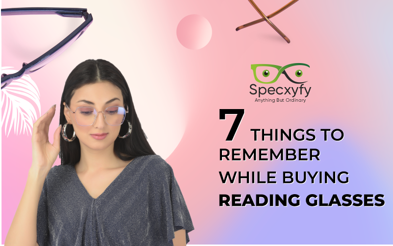 Seven things to remember while buying reading glasses | Specxyfy