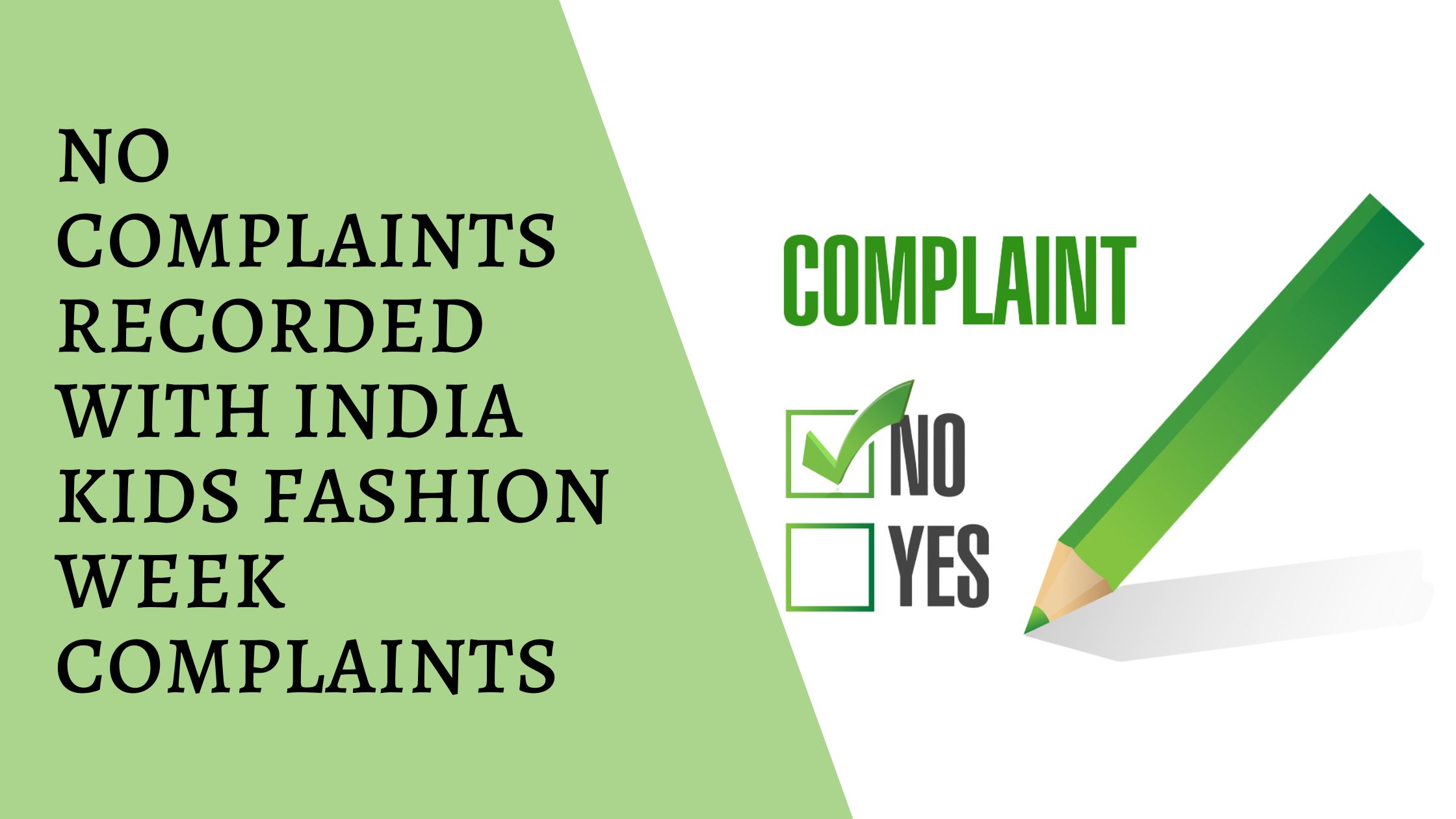 No complaints Recorded with India Kids Fashion Week Complaints